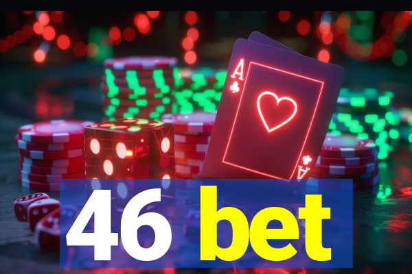 46 bet